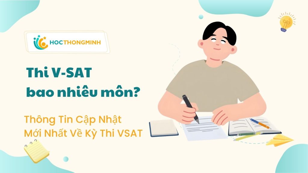 Thi VSAT bao nhiêu môn? Thông Tin Cập Nhật Mới Nhất Về Kỳ Thi VSAT