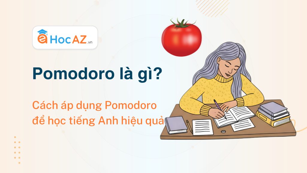 Pomodoro là gì? Cách áp dụng kỹ thuật Pomodoro để học tiếng Anh hiệu quả