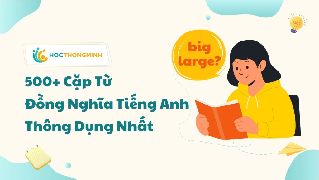 500+ Cặp Từ Đồng Nghĩa Tiếng Anh Thông Dụng Nhất